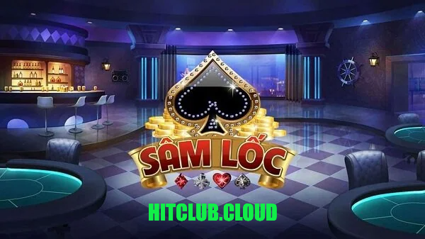 Bài Sâm Lốc Hitclub là gì?